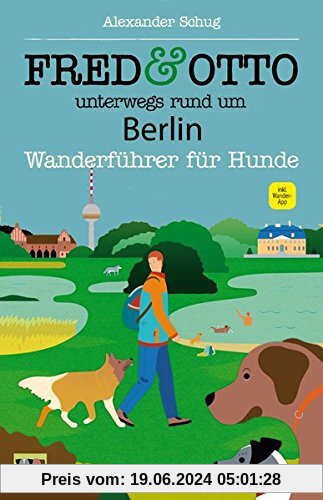 FRED & OTTO unterwegs rund um Berlin: Wanderführer für Hunde